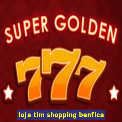 loja tim shopping benfica